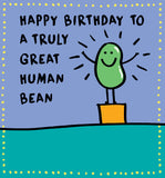 To a truly great human bean - birthday card