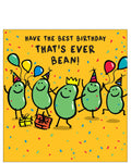 Have the best birthday that's ever bean - birthday card
