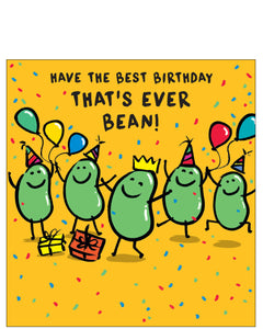 Have the best birthday that's ever bean - birthday card