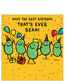 Have the best birthday that's ever bean - birthday card