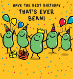 Have the best birthday that's ever bean - birthday card