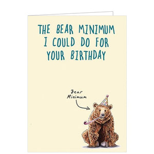 Sending a birthday wish should come with a side of laughter. This funny birthday card from the Bewilderbeest range is the perfect way to do just that. This birthday card is decorated with a charming cartoon bear wearing a colorful party hat and noisemaker whilst the caption reads "The bear minimum I could do for your birthday".