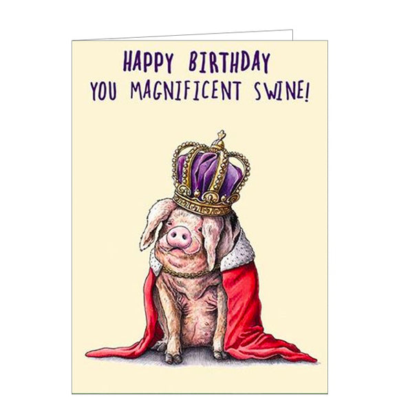 This funny birthday card from the Bewilderbeest range is decorated with an illustration of a pig wearing a royal robe and crown. The text on the front of the card reads 