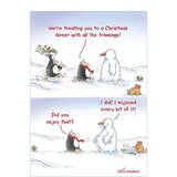 This funny Christmas card features an Eric the Penguin illustration showing Eric and a friend carrying a Christmas dinner to a snowman. In the second frame the much-rounder snowman if he enjoyed the dinner.