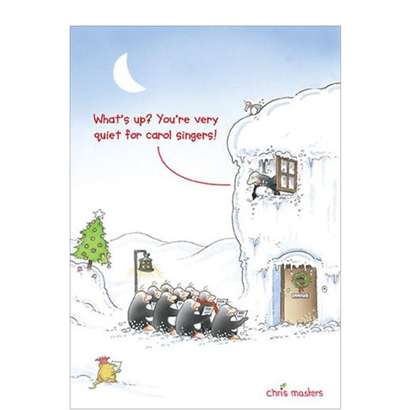 This funny Christmas card features an Eric the Penguin illustration showing Eric leaning out of a window at a group of carol singing penguins gathered by the front door. Eric asks 