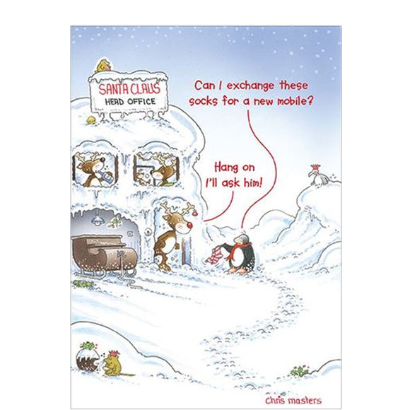 This funny Christmas card features an Eric the Penguin illustration showing Eric at the Santa Claus's Head Office at the North Pole asking one of Santa's reindeer 