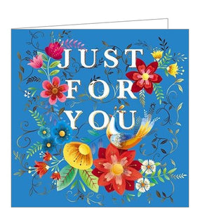 This is a stunning range of birthday cards, reminiscent of traditional European folk art. White text in the centre of the card reads "JUST FOR YOU" surrounded by richly coloured blooms and birds all finished with touches of gold.