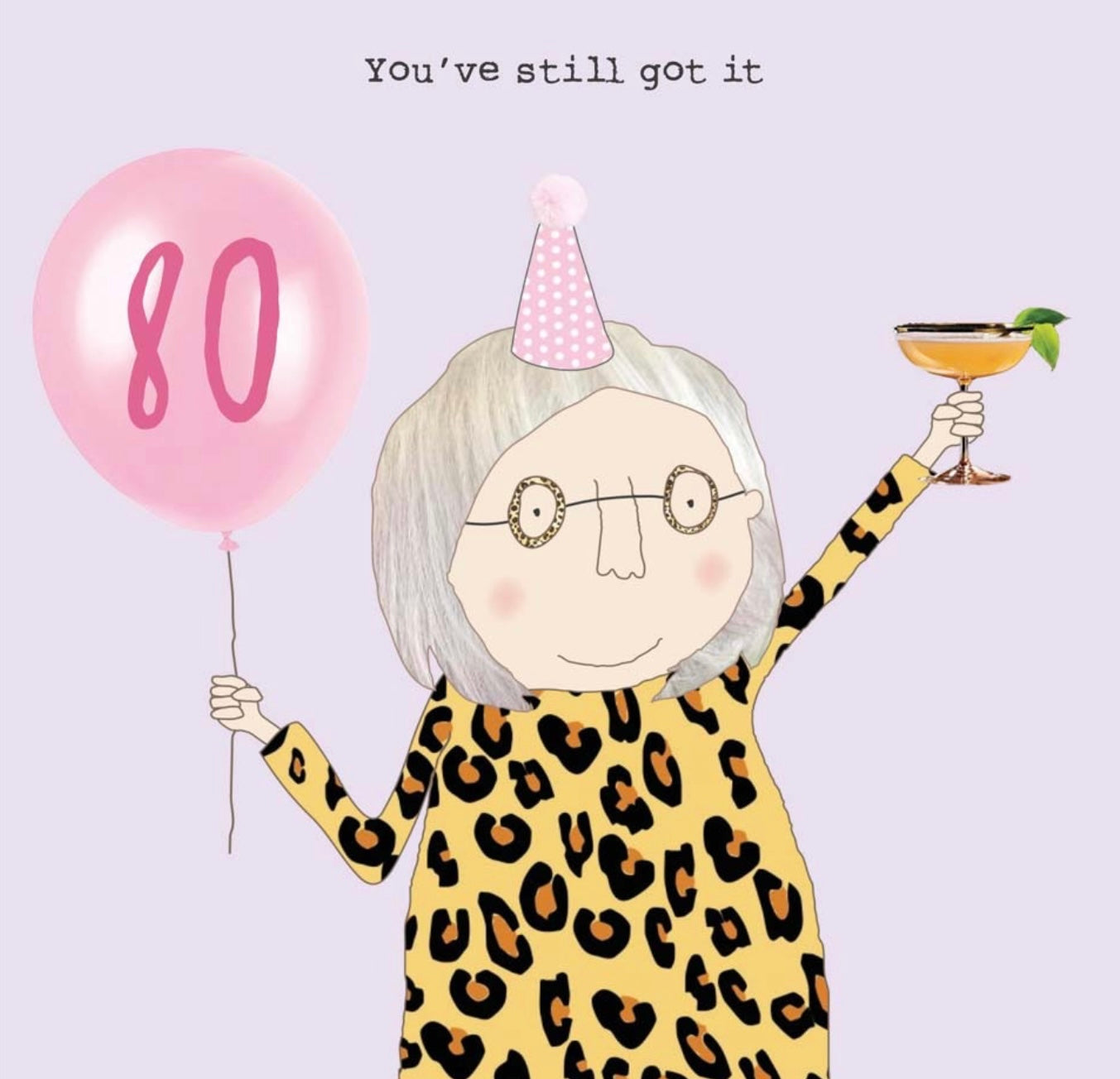You've still got it - Rosie Made a Thing 80th Birthday card