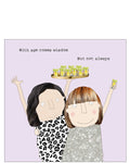 This birthday card features one of Rosie Made a Thing's unmistakably witty and charming illustrations of two ladies with a trayful of shots. The text on the front of the card reads "With age comes wisdom...But not always".
