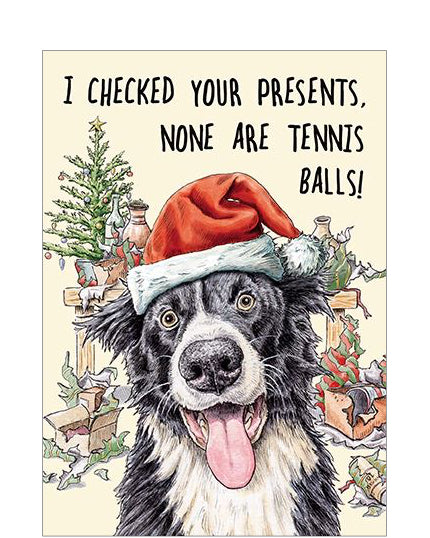 I checked your presents... - funny Christmas card