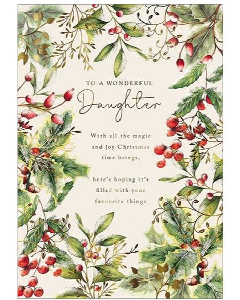 This elegant Christmas card for a special daughter is decorated with a border of winter foliage - complete with red berries surrounding a text that reads 