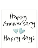 This lovely little anniversary&nbsp;card features a pair of metallic silver hearts&nbsp;surrounded by black brush script that reads "Happy Anniversary...Happy Days".