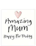 This simple but sweet birthday card for a special mum is decorated with black brush script that reads "Amazing Mum...Happy Birthday" with a little pink metallic heart.