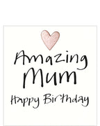 This simple but sweet birthday card for a special mum is decorated with black brush script that reads "Amazing Mum...Happy Birthday" with a little pink metallic heart.