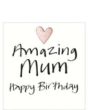 This simple but sweet birthday card for a special mum is decorated with black brush script that reads "Amazing Mum...Happy Birthday" with a little pink metallic heart.