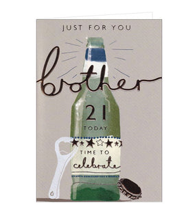 This 21st birthday card for a special brother is illustrated with a simple but striking design of a large green beer bottle, with a  white bottle opener and gold top beside it.  Gold text on the front of the card reads "Just for you Brother 21 today....time to celebrate".