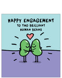 To Brilliant Human Beans - Engagement card