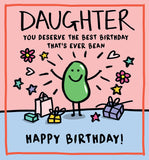 Daughter, you deserve the best birthday that's ever bean - birthday card