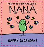 Thanks for bean my lovely Nana - birthday card