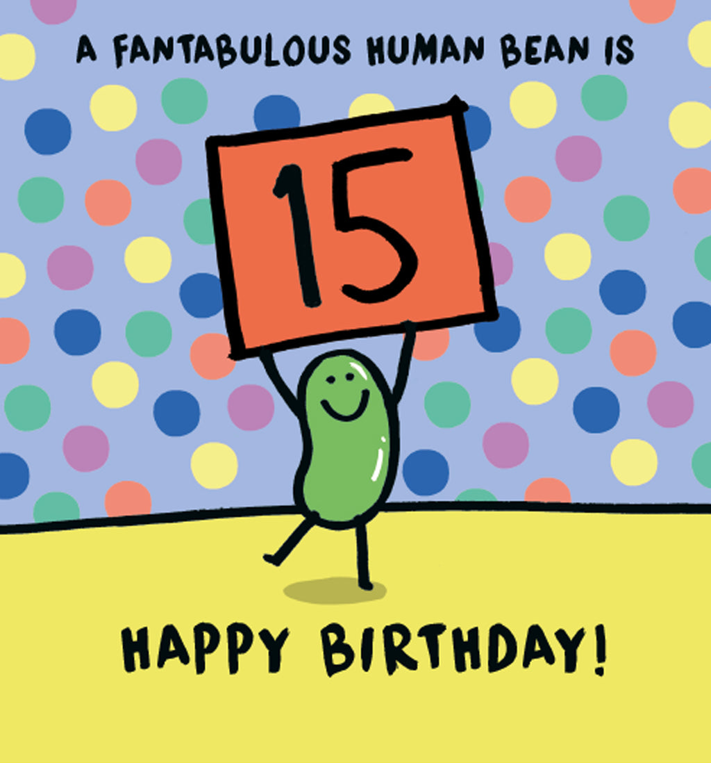 To a fantabulous human bean - 15th birthday card