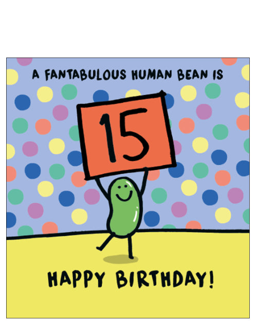 To a fantabulous human bean - 15th birthday card