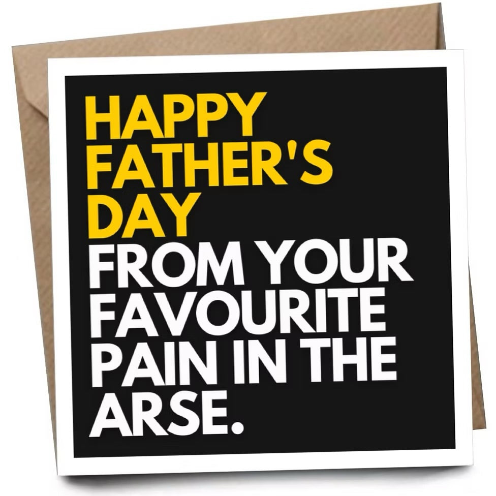 Happy Fathers Day from your favourite pain… card