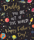 Daddy you’re out of this world - Fathers Day Card