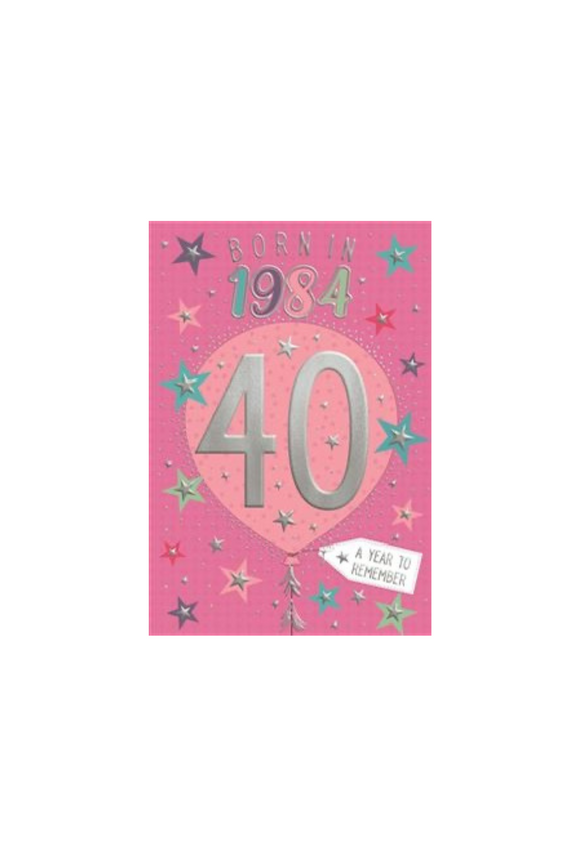 Born in 1984 -  40th birthday card (female)