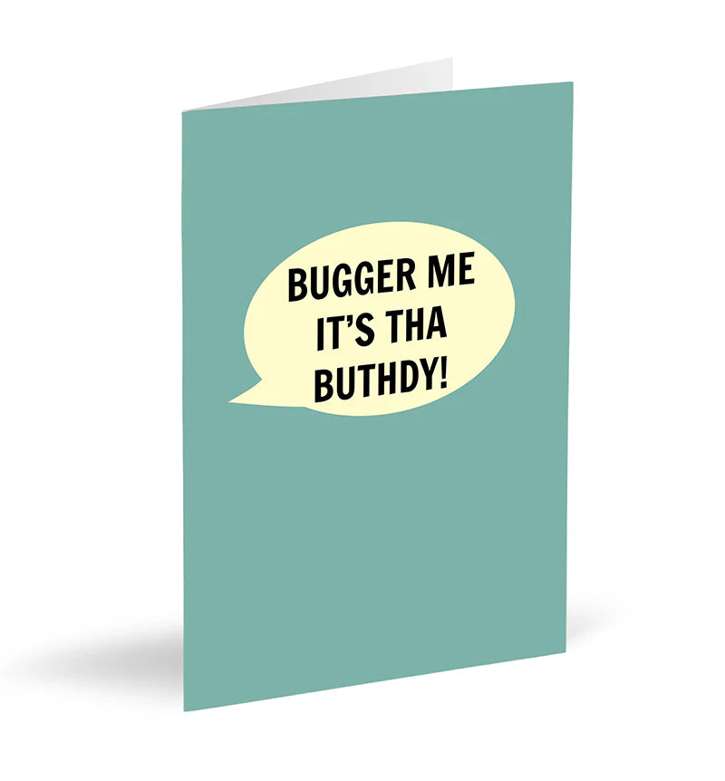 Bugger me it's tha buthdy! - Birthday Card