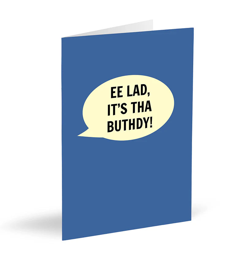 Ee lad it's tha' buthdy - Birthday Card