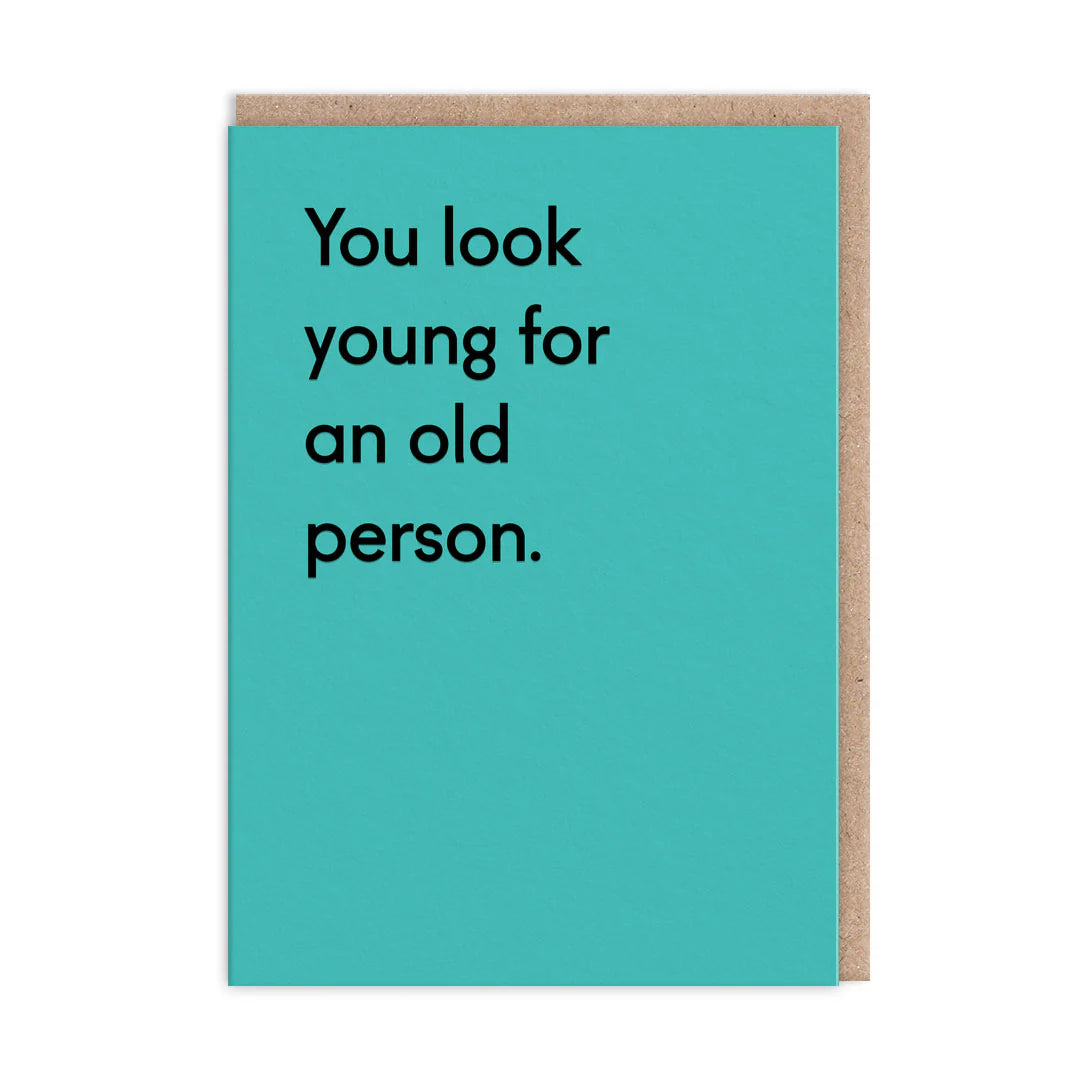 You look young …..blank, humour card