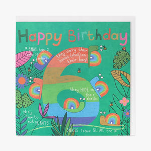 A great card for a bug loving 6 year old. Centrepiece&nbsp; is a large colourful&nbsp; no. 6 surrounded by cheerful looking snails, with interesting facts about them.