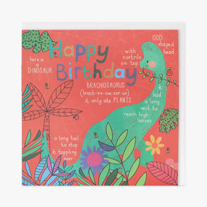 A fun birthday card for a boy or girl interested in the&nbsp; natural the world around them. Centre stage is a brachiosaurus with interesting facts about them and a scattering of bugs and insects.&nbsp;