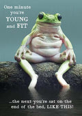 One minute you're  young and fit -  Birthday card
