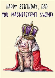 Dad, You magnificent swine - Birthday card