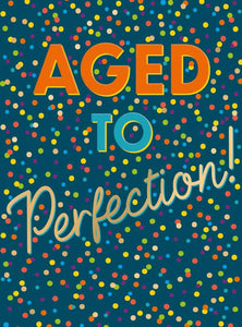 Aged to Perfection- Birthday card