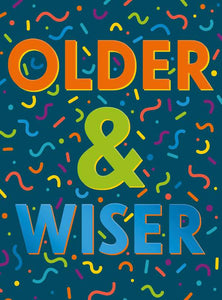 Older & Wiser- Birthday card