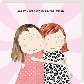 Gorgeous Human- Rosie Made a Thing  birthday card