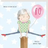 Born to be wild - Rosie Made a Thing 80th Birthday card