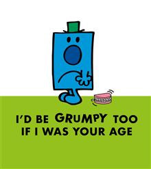 I'd be Grumpy too..  - Mr Men Birthday card