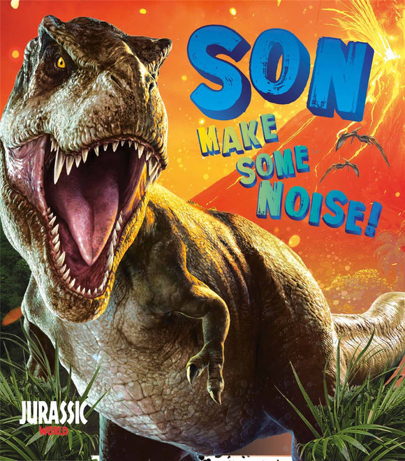 Son, make some noise - Jurassic World birthday card