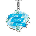 Best Sister ever …wooden keyring