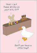 Drinks on your bill blank, humour card