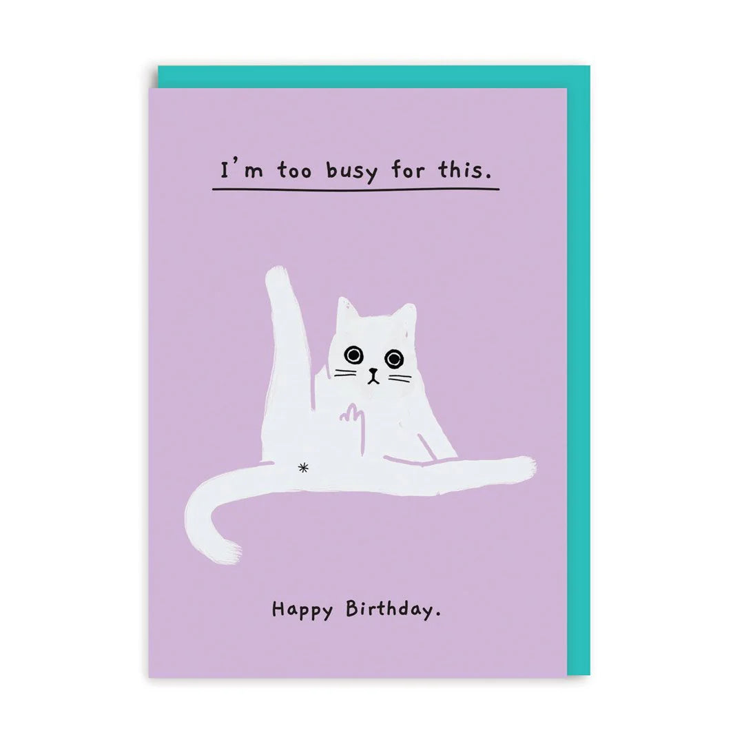 I'm too busy for this- Ken the cat birthday card