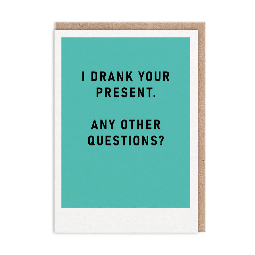 I drank your present - blank card