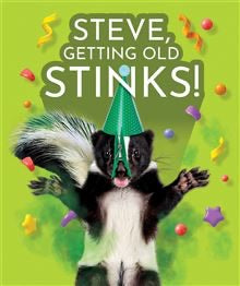 Getting old stinks, STEVE -Birthday Card