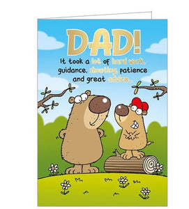 This cheeky father's day card is decorated with a two cartoon bears out in the countryside.  The little bear on the front of the card is saying "Dad. It took a lot of hard work, guidance, shouting, patience and great advice...."