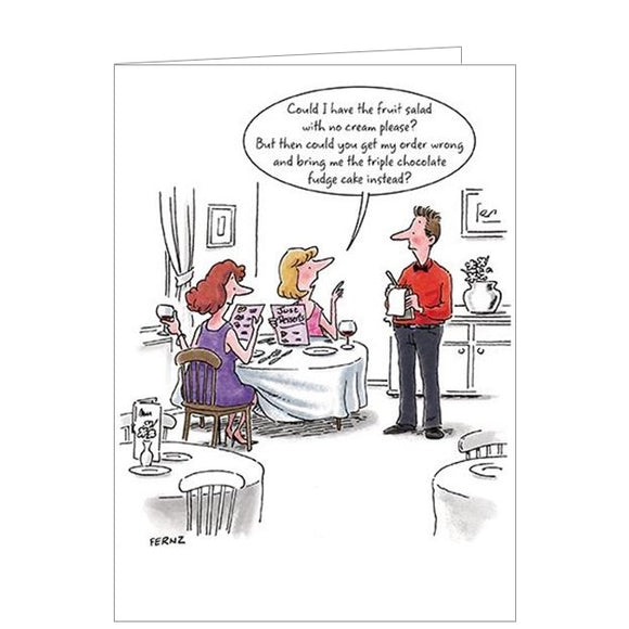 Raise a smile with this funny birthday card from Paper House. A cartoon drawing on this greetings card shows two ladies in a cafe, giving their order to the waiter. The caption on the front of the card reads 