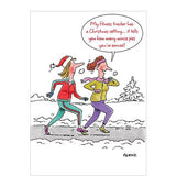 This funny Christmas card features an illustration by Fernz showing two women out for a run in the snow. The caption on the front of this Christmas card reads "My fitness tracker has a Christmas setting...it tells you how many mine pies you've earned!"