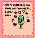 You wonderful Human BEAN - Mother's Day card